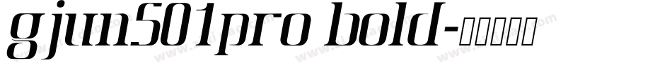 GJun501pro bold字体转换